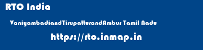 RTO India  VaniyambadiandTirupatturandAmbur Tamil Nadu    rto